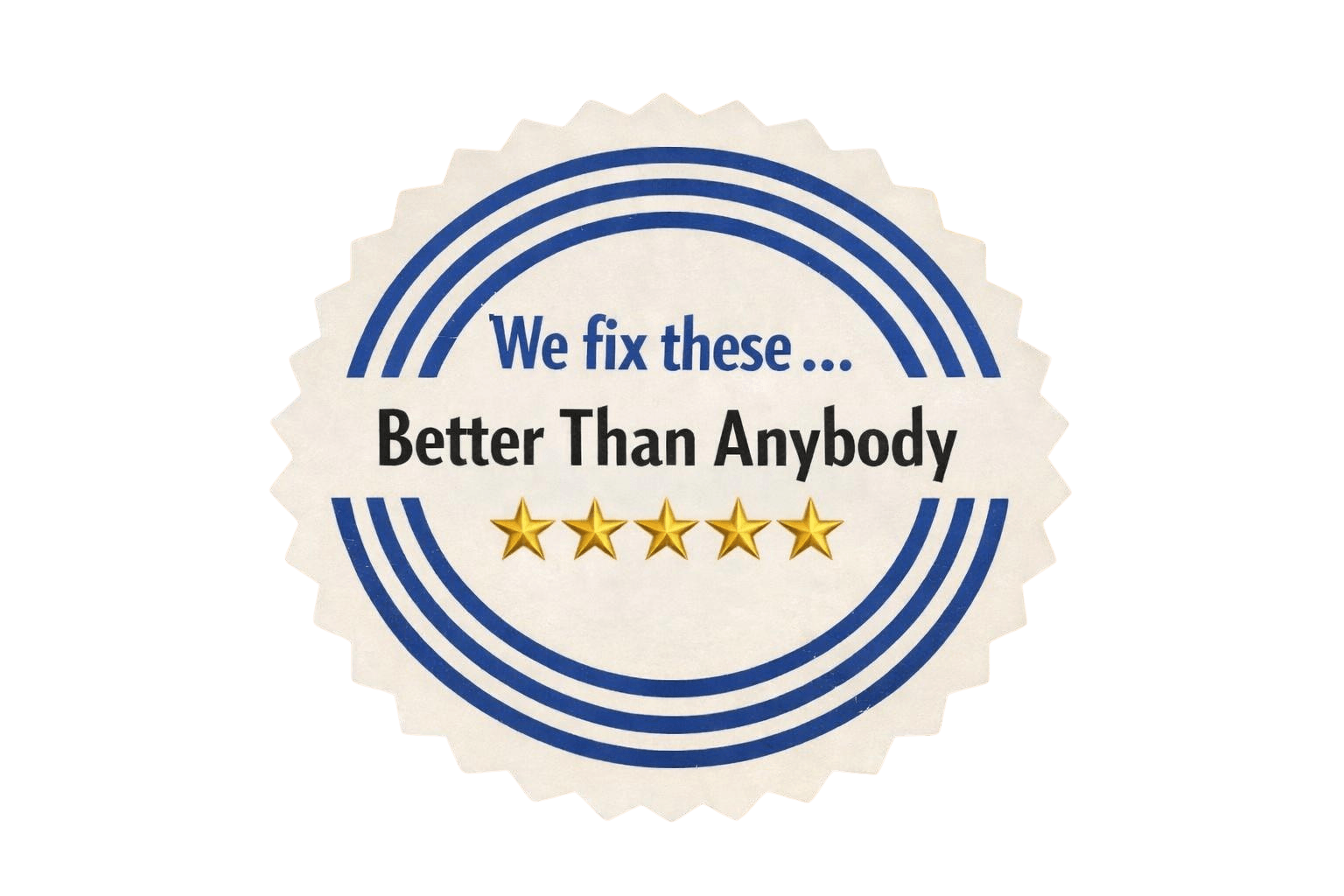 We fix these Better Than Anybody